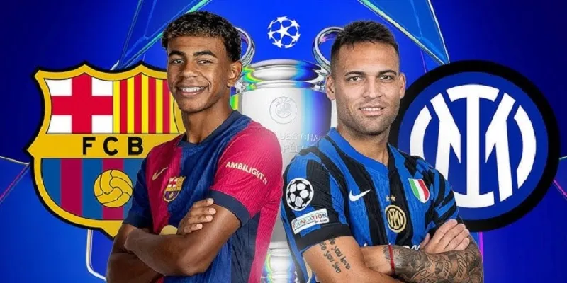 Chủ nhà bước vào trận Barcelona vs Inter Milan với khí thế hừng hực