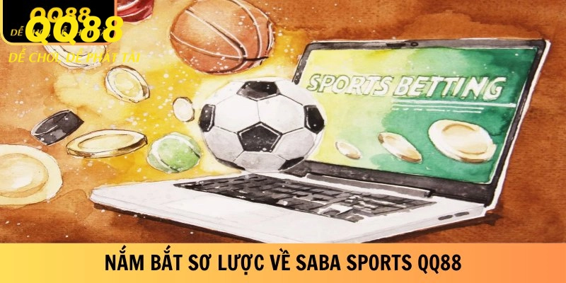 Nắm bắt sơ lược về Saba Sports QQ88